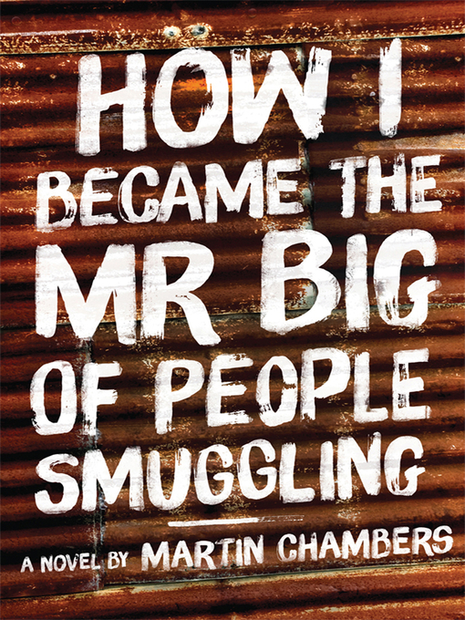 Title details for How I Became the Mr. Big of People Smuggling by Martin Chambers - Available